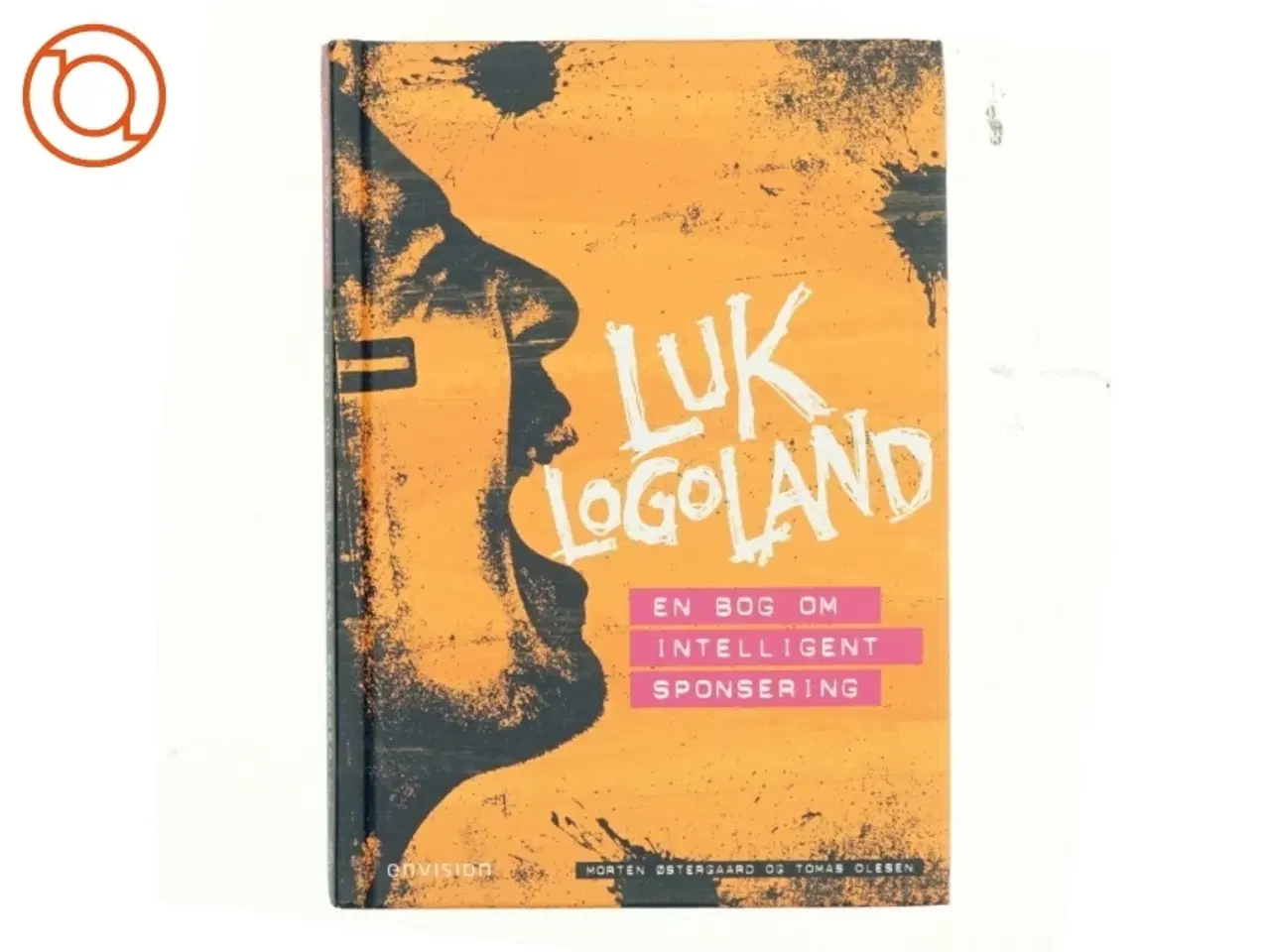 Billede 1 - Luk logoland - en bog om intelligent sponsering af Morten Østergaard