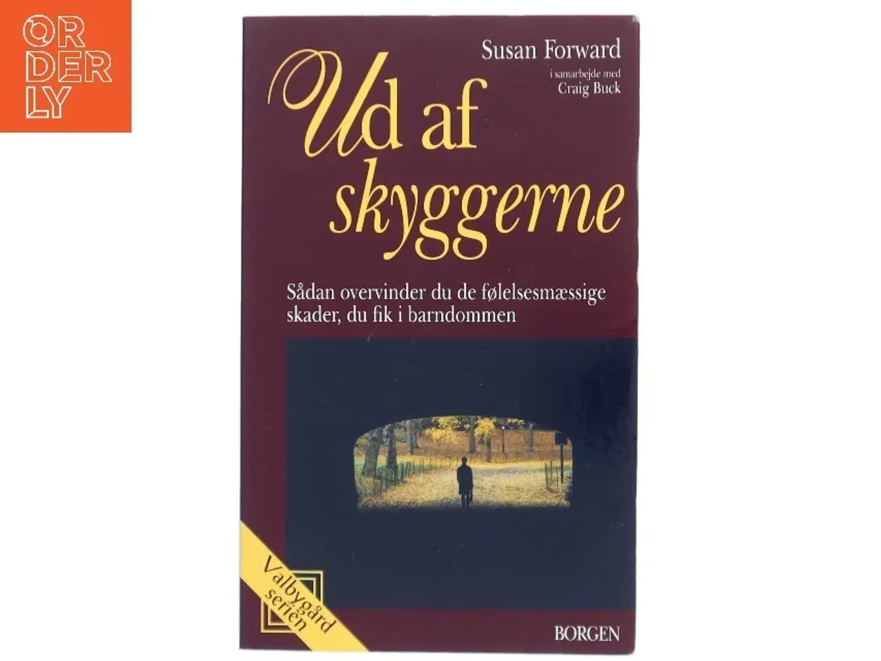 Billede 1 - Ud af skyggerne : sådan overvinder du de følelsesmæssige skader, du fik i barndommen (Bog)
