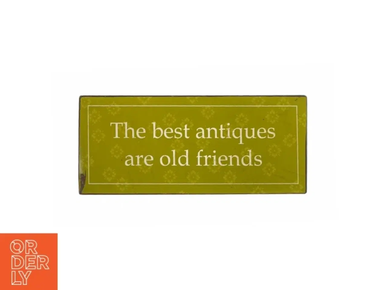 Billede 1 - Skilt med tekst "The best antiques are old friends" (29x13 cm)