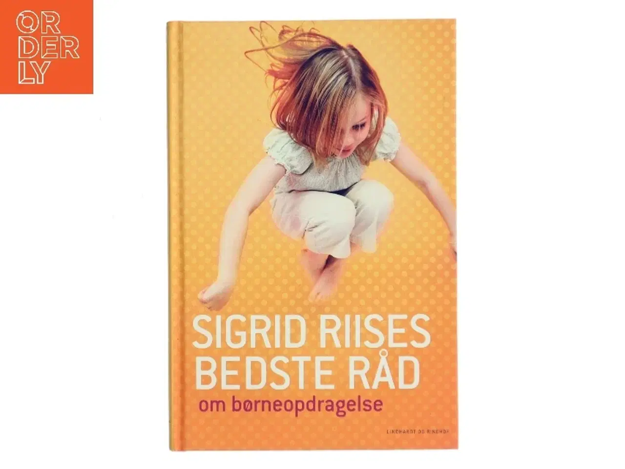 Billede 1 - Sigrid Riises bedste råd om børneopdragelse af Sigrid Riise (Bog)
