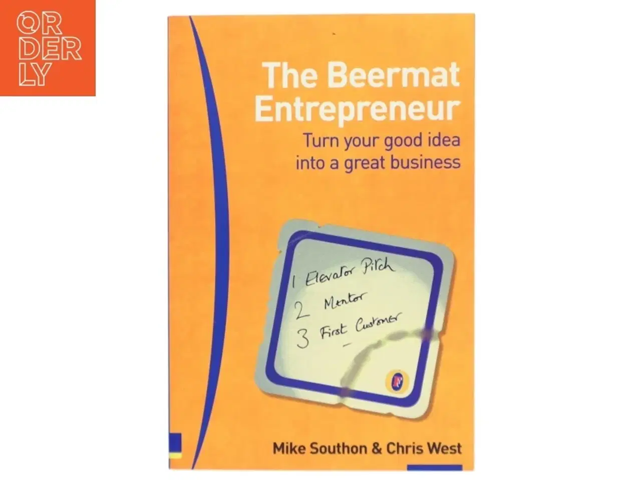 Billede 1 - The Beermat Entrepreneur af Mike Southon, Christopher West (Bog)
