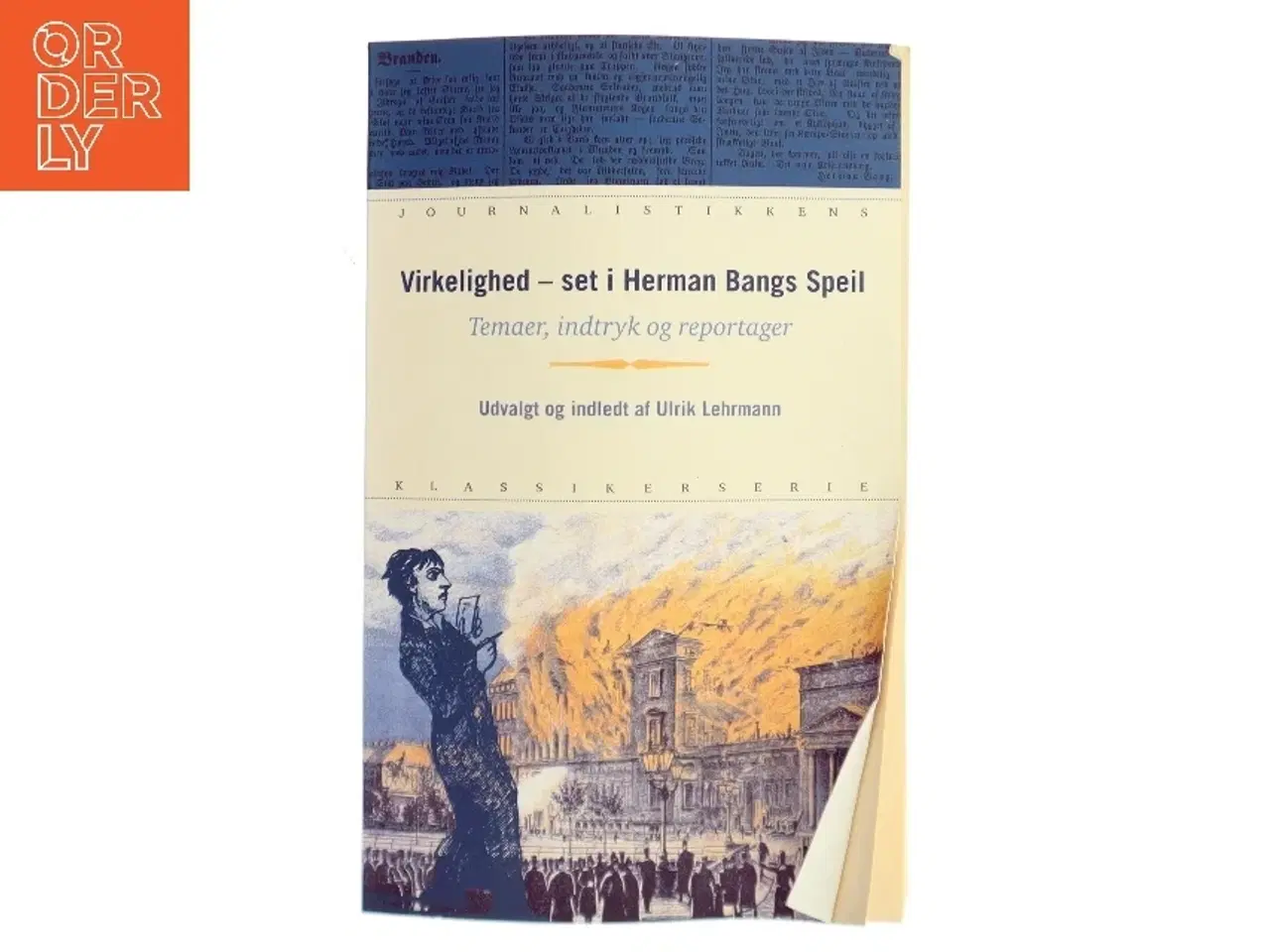 Billede 1 - Virkelighed - set i Herman Bangs Speil : temaer, indtryk og reportager af Ulrik Lehrmann (Bog)