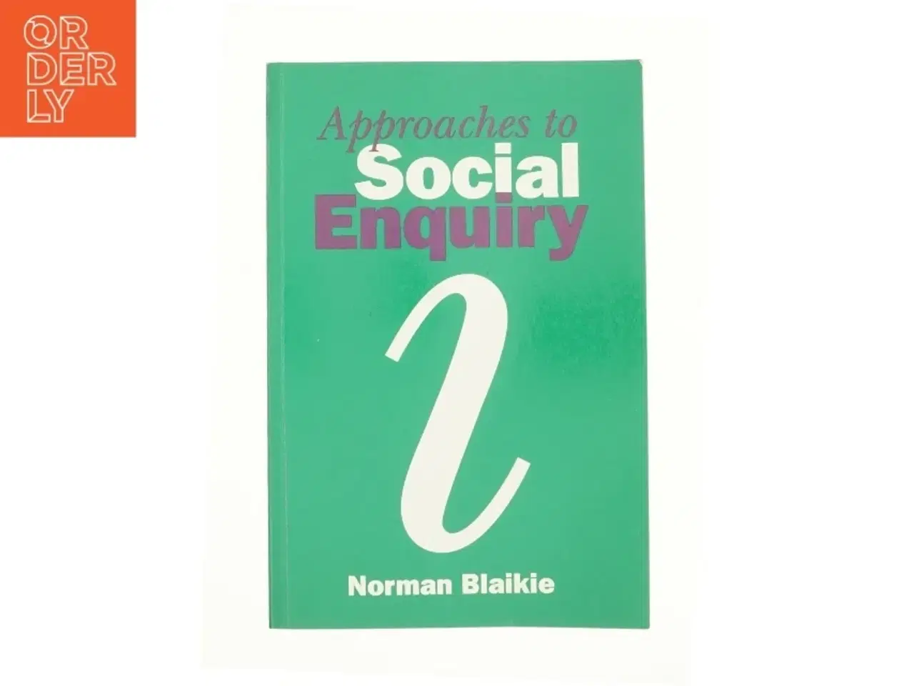 Billede 1 - Approaches to Social Enquiry Paperback af Norman Blaikie (Bog)