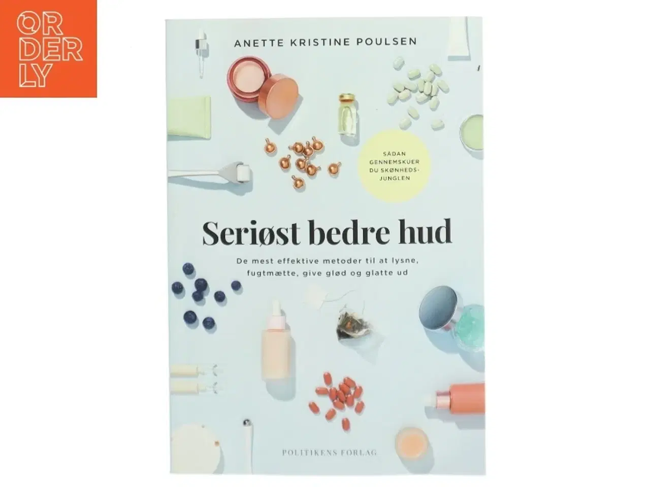 Billede 1 - Seriøst bedre hud : de mest effektive metoder til at lysne, fugtmætte, give glød og glatte ud af Anette Kristine Poulsen (Bog)