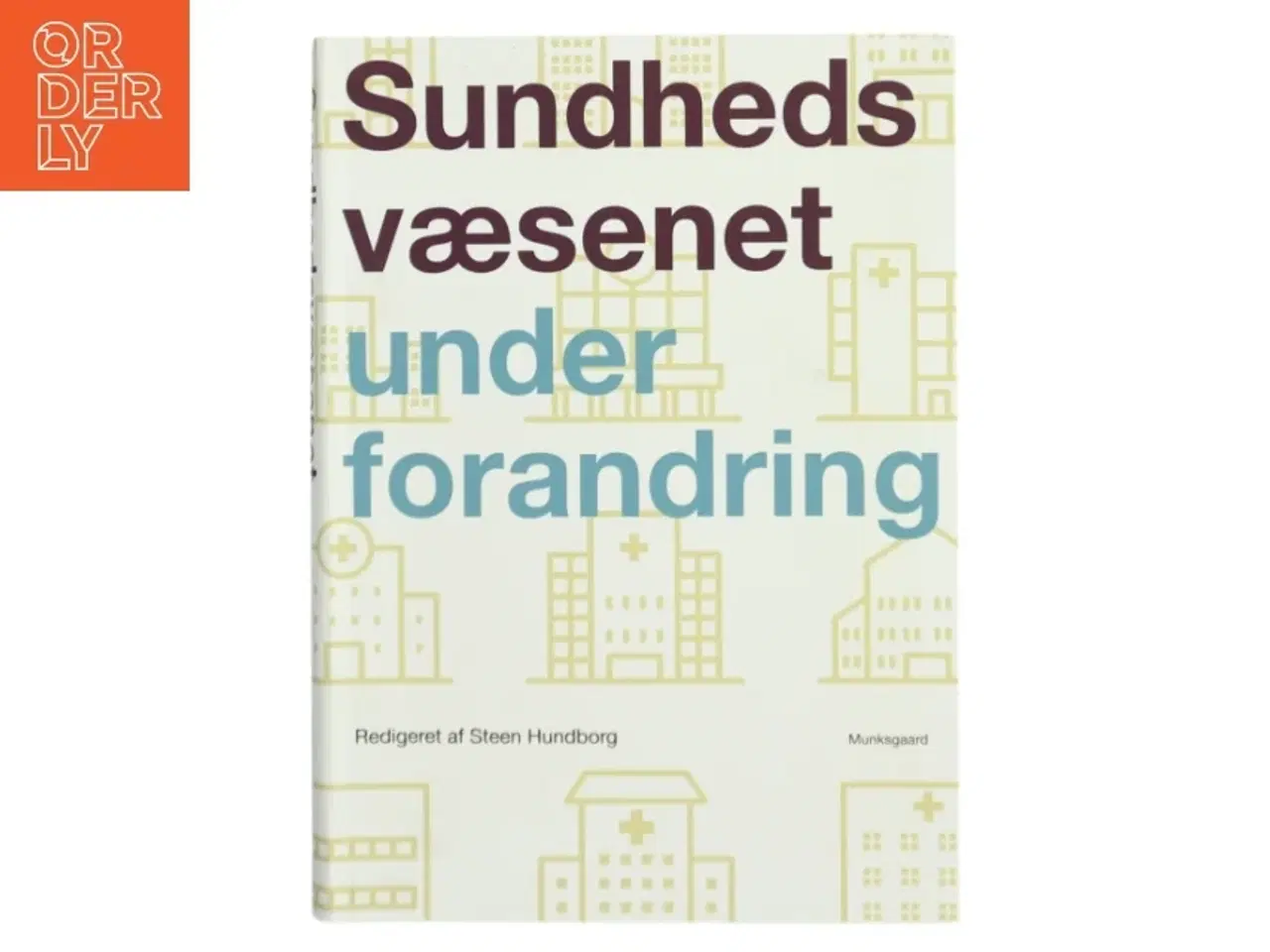 Billede 1 - Sundhedsvæsenet under forandring af Steen Hundborg (Bog)