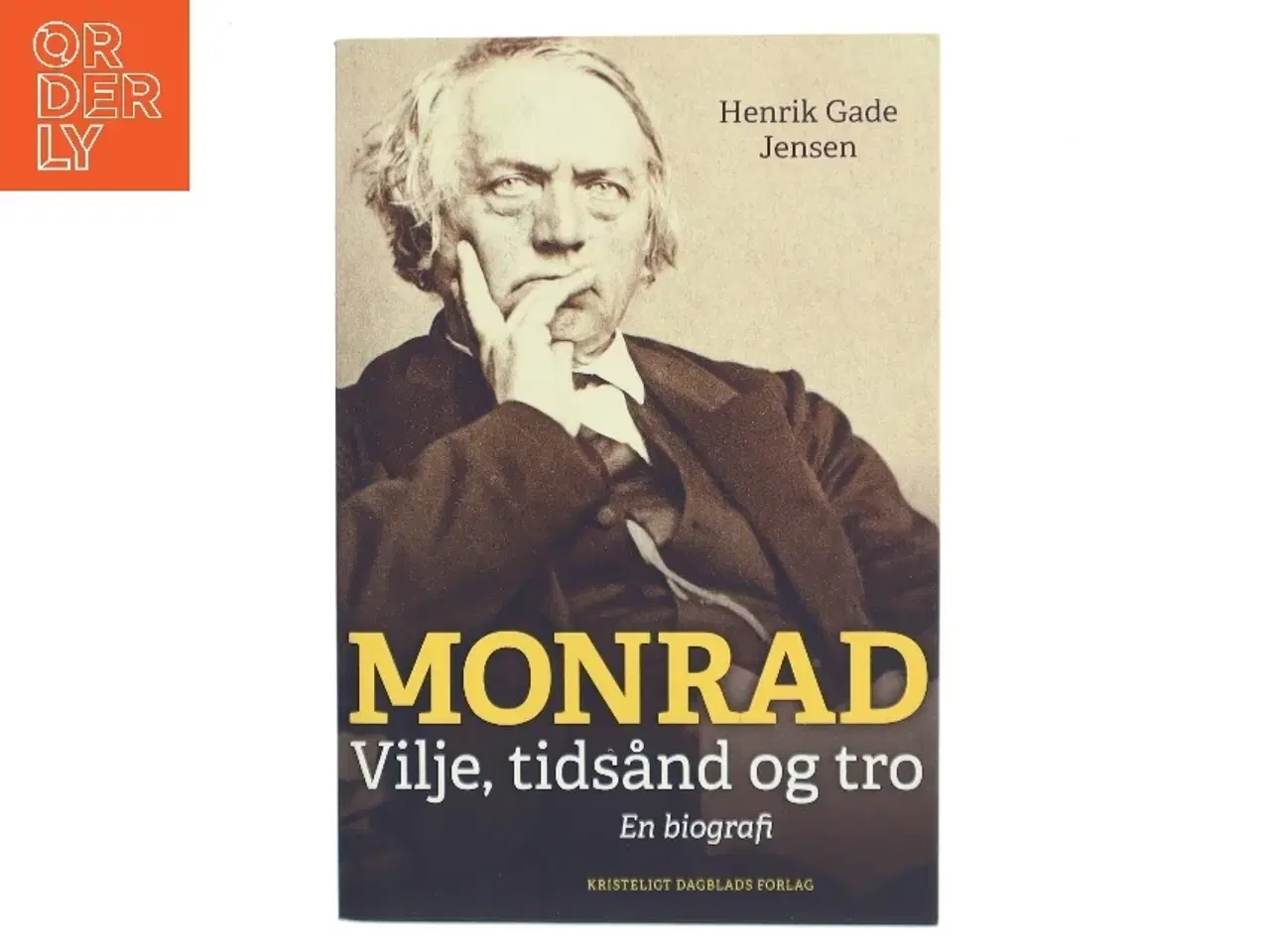 Billede 1 - Monrad : vilje, tidsånd og tro : en biografi af Henrik Gade Jensen (Bog)
