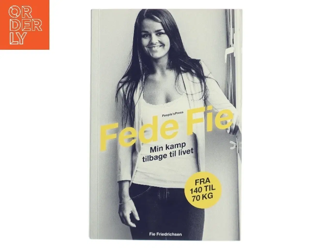 Billede 1 - Fede Fie : min kamp tilbage til livet af Fie Nikoline Friedrichsen (f. 1992) (Bog)