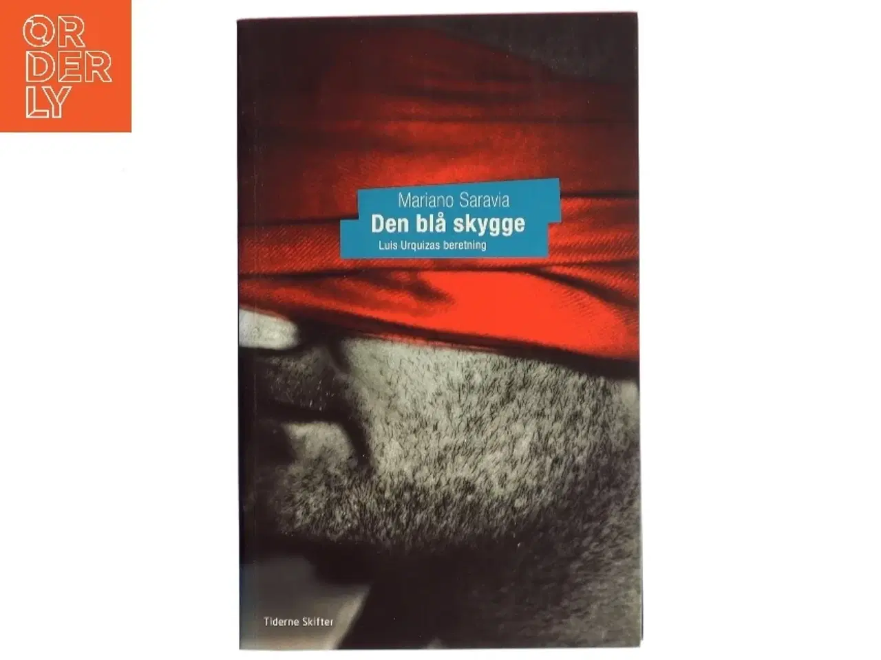 Billede 1 - Den blå skygge : Luis Urquizsas beretning af Mariano Saravia (Bog)