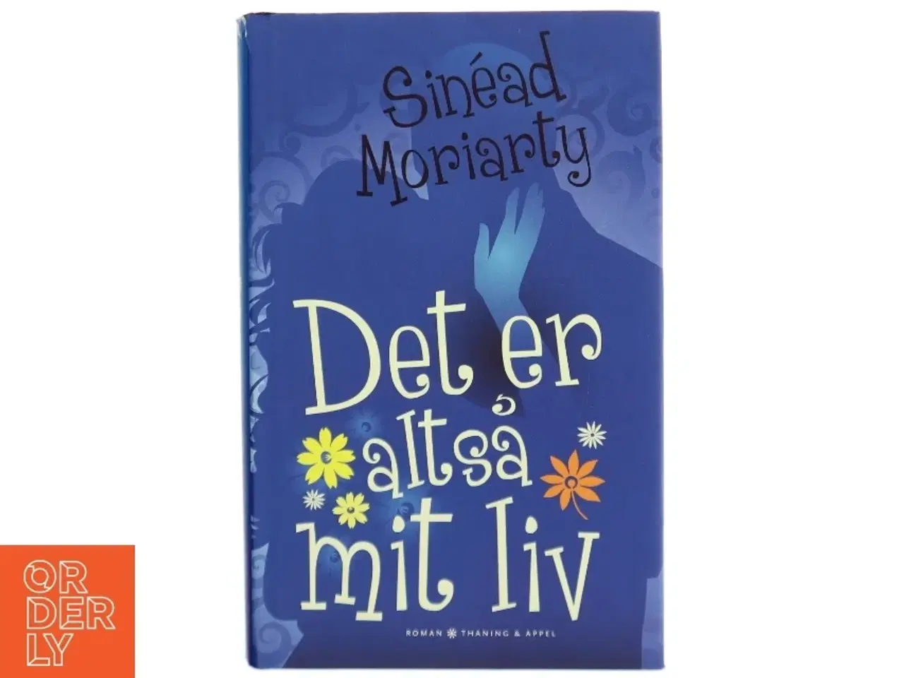 Billede 1 - Det er altså mit liv : roman af Sinéad Moriarty (Bog)