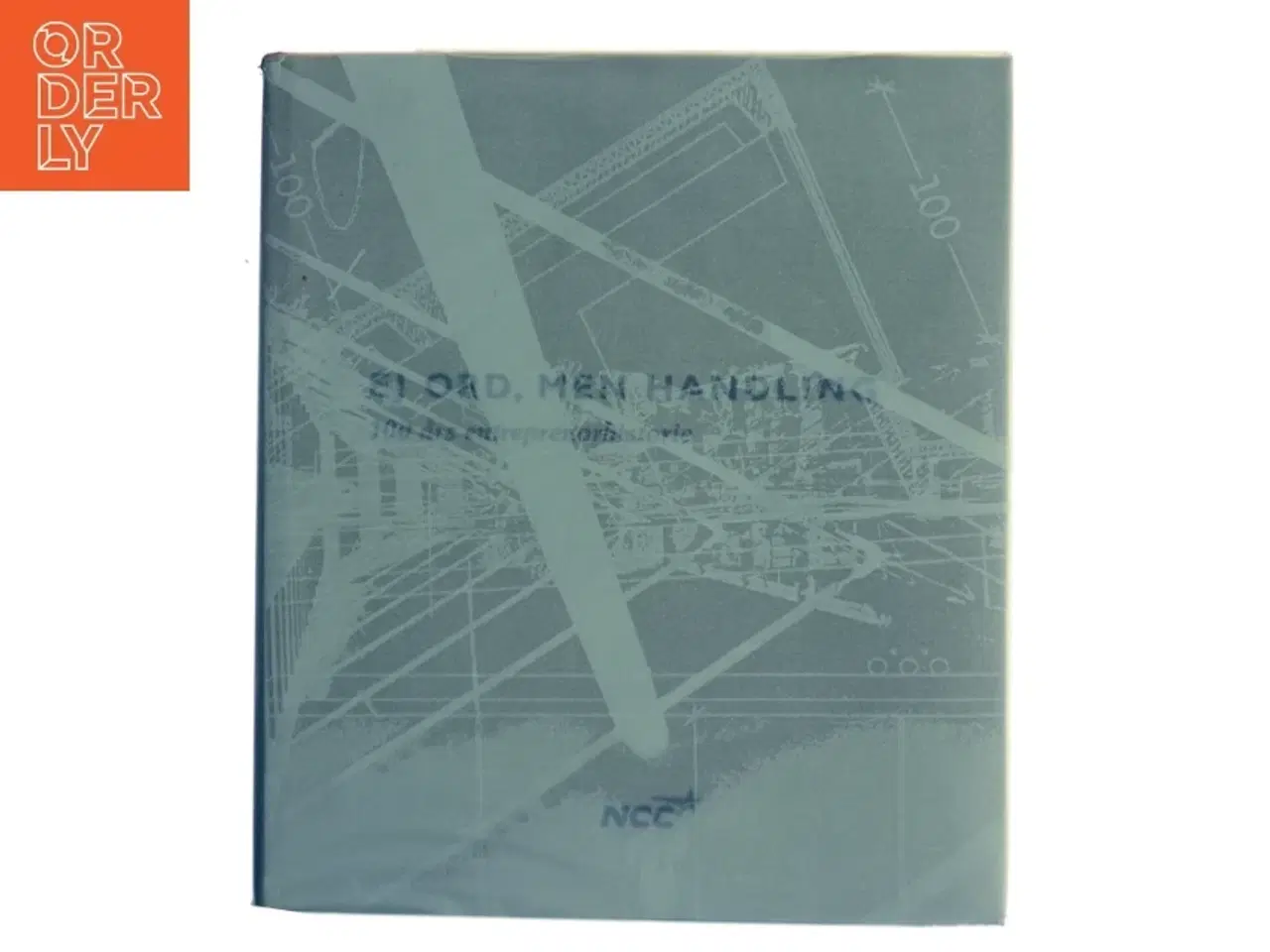 Billede 1 - Ej ord, men handling : 100 års entreprenørhistorie (Bog)