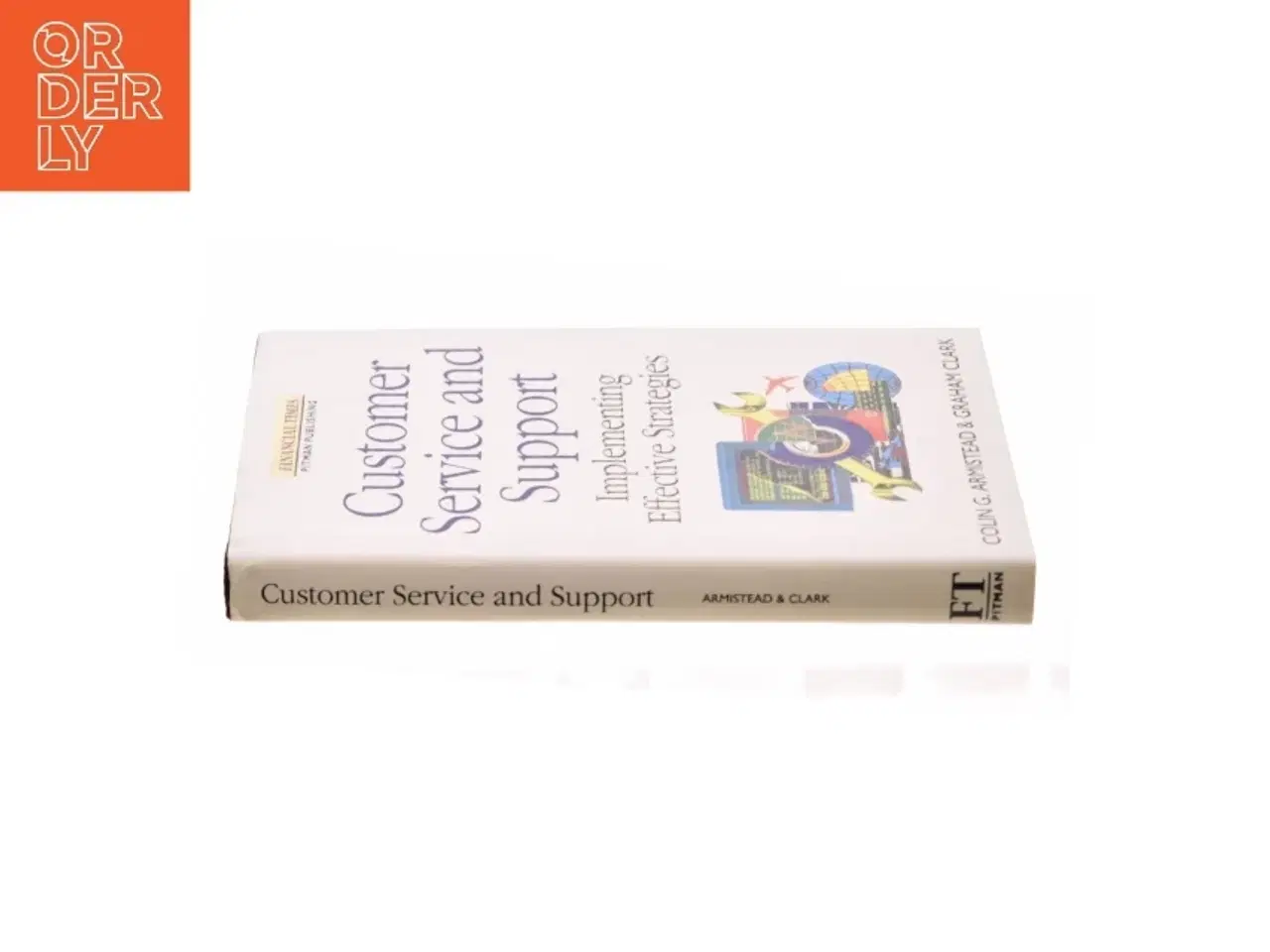 Billede 2 - Customer Service and Support: Implementing Effective Strategies (Financial Times Series) af Colin G. Armistead (Bog)