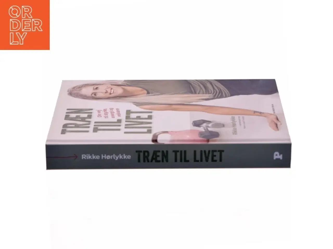 Billede 2 - Træn til livet : din vej til styrke, energi og velvære af Rikke Hørlykke (Bog)