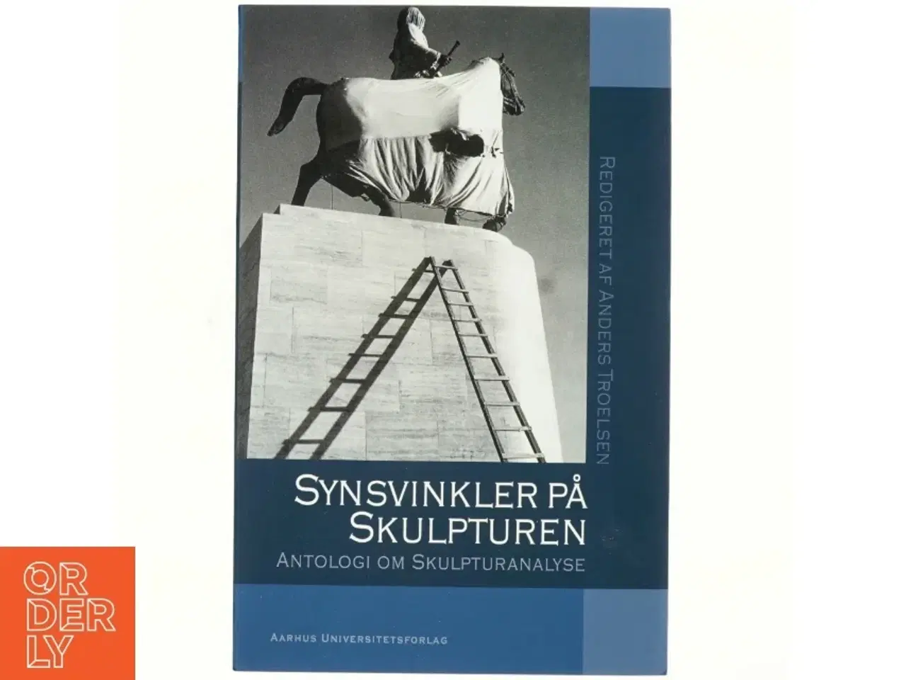 Billede 1 - Synsvinkler på skulpturen : antologi om skulpturanalyse af Anders Troelsen (Bog)