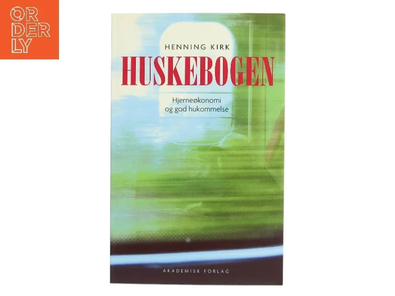 Billede 1 - Huskebogen : hjerneøkonomi og god hukommelse af Henning Kirk (Bog)