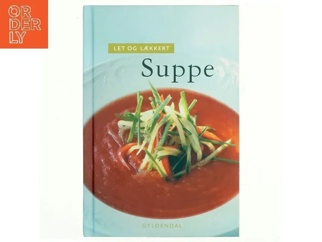 Billede 1 - Let og lækkert suppe af Morten Bech Køster (Bog)