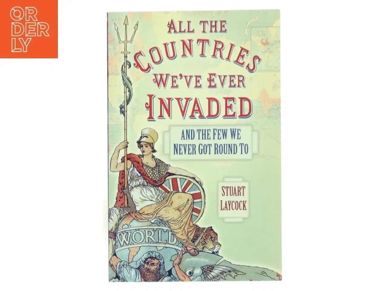 Billede 1 - All the Countries We&#39;ve Ever Invaded af Stuart Laycock (Bog)
