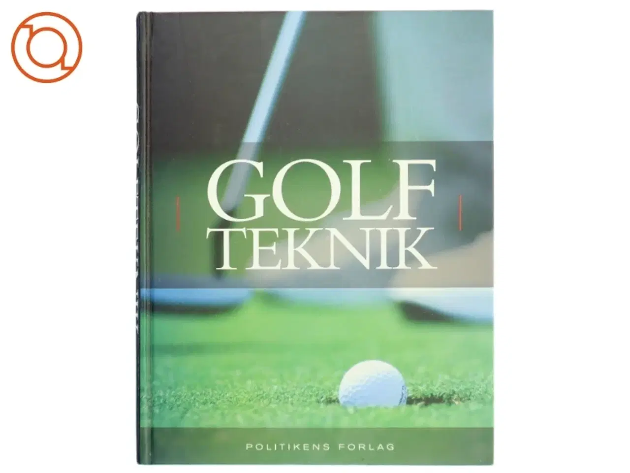 Billede 1 - Politikens bog om golfteknik : træning, teknik, spilleregler (Bog)