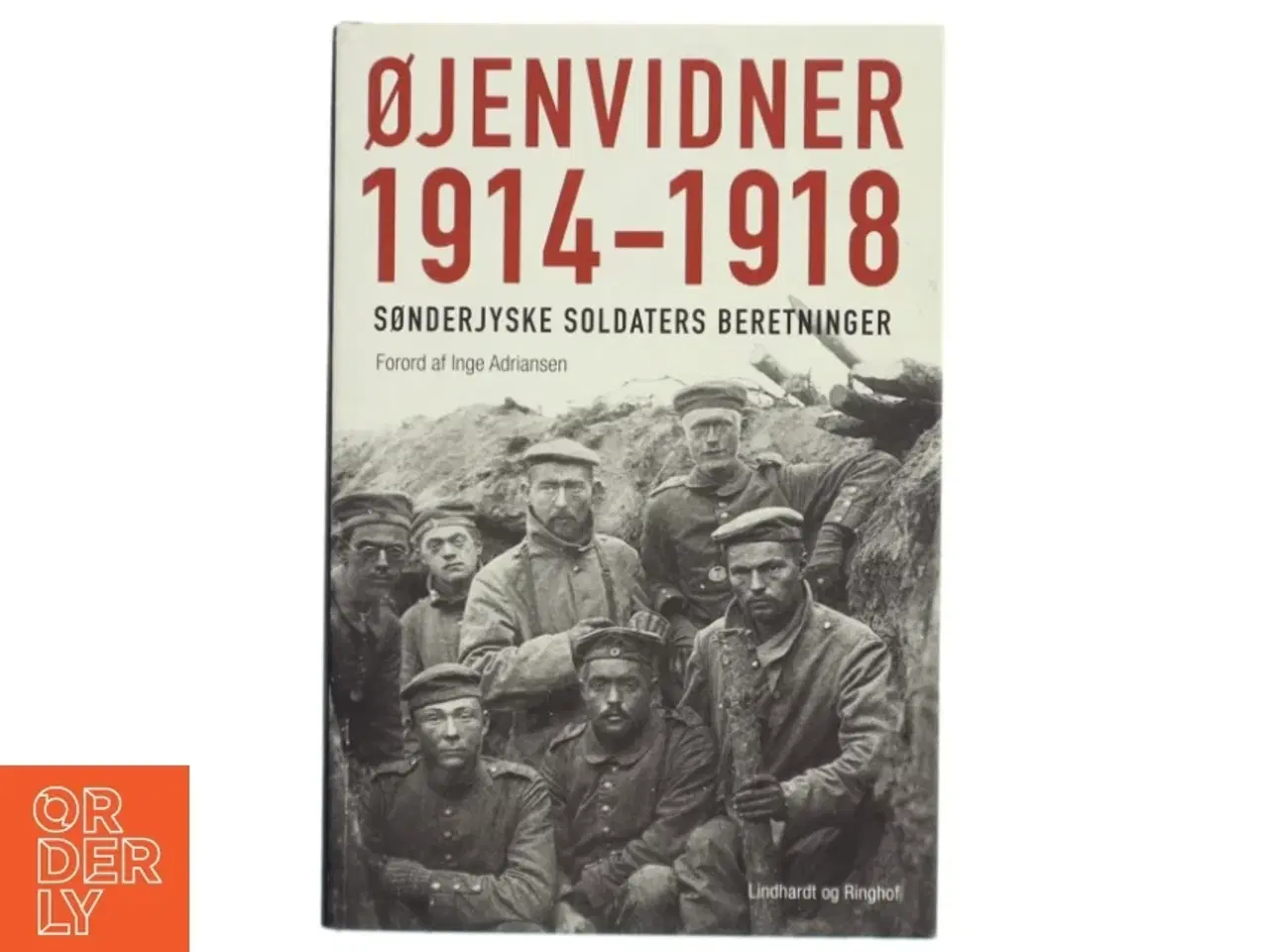 Billede 1 - Øjenvidner 1914-1918 : sønderjyske soldaters beretninger (Bog)