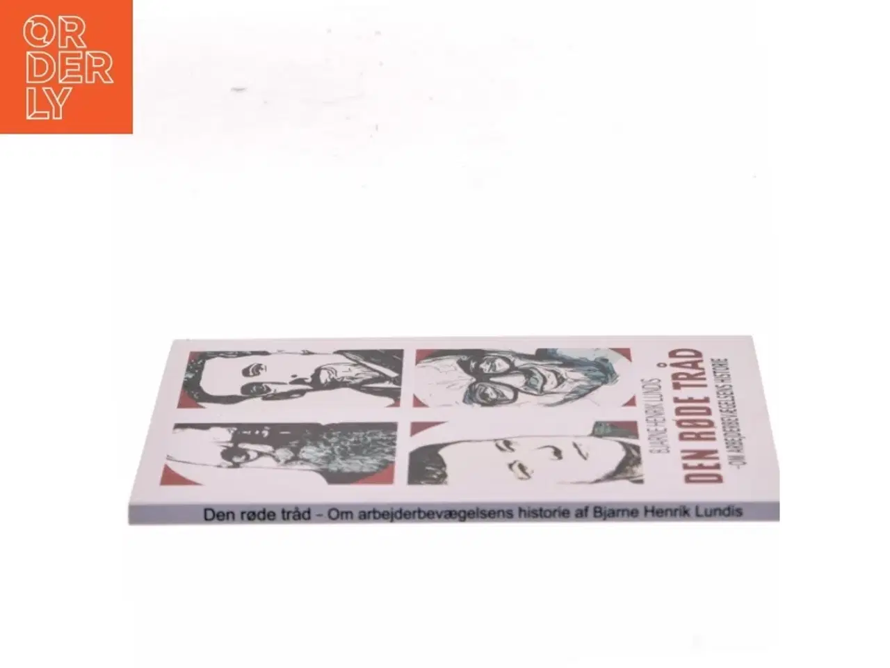 Billede 2 - Den røde tråd : om arbejderbevægelsens historie af Bjarne Henrik Lundis (Bog)