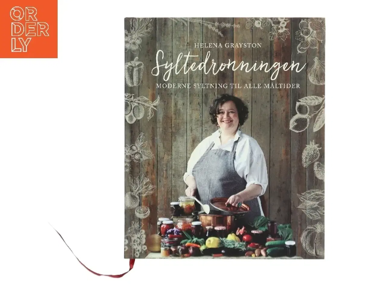 Billede 1 - Syltedronningen : moderne syltning til alle måltider af Helena Grayston (Bog)