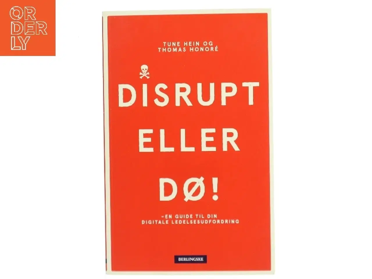 Billede 1 - Disrupt eller dø : en guide til din digitale ledelsesudfordring af Thomas Honoré (Bog)