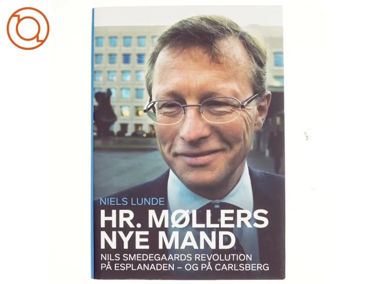 Billede 1 - Hr. Møllers nye mand : Nils Smedegaards revolution på Esplanaden - og på Carlsberg af Niels Lunde (Bog)