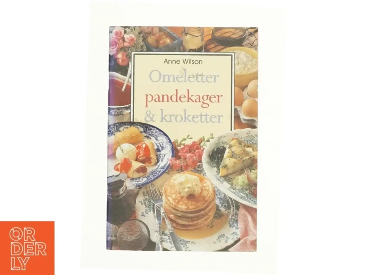 Billede 1 - Omeletter, pandekager og kroketter af Anne Wilson