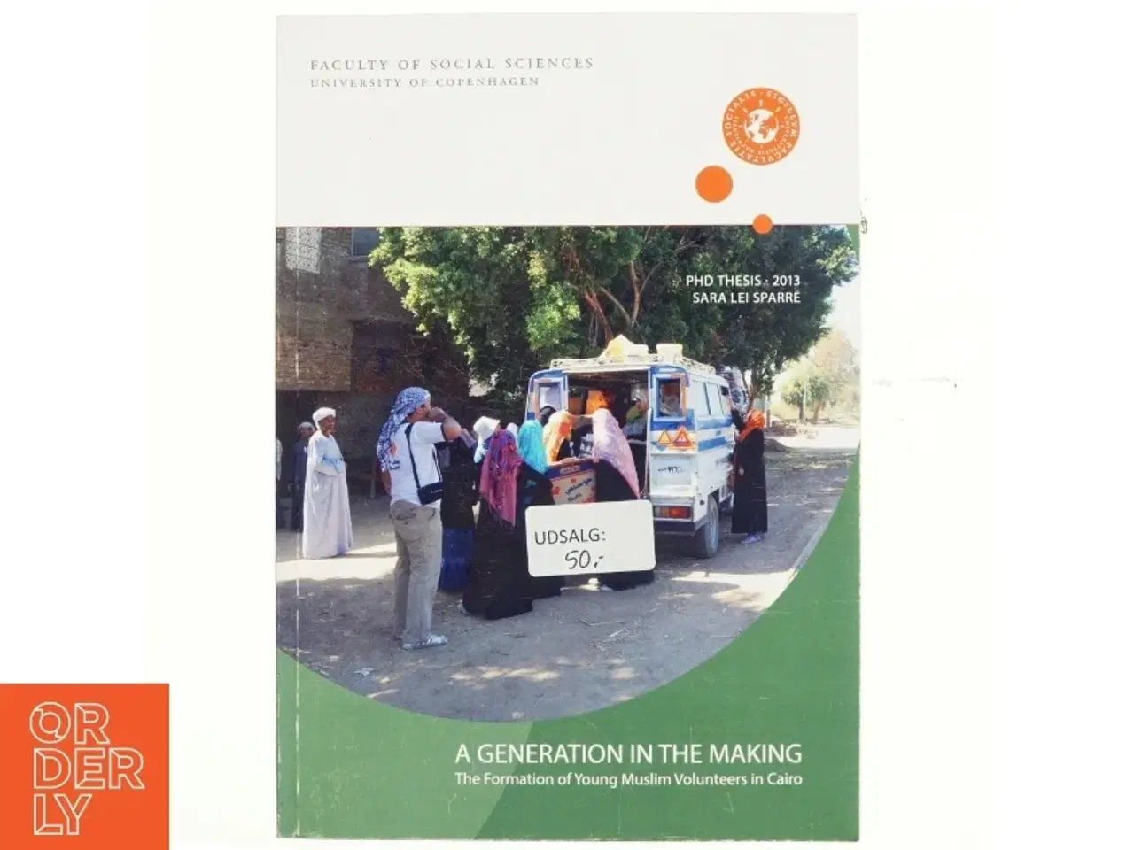 Billede 1 - A generation in the making : the formation of young Muslim volunteers in Cairo : PhD thesis af Sara Lei Sparre (Bog)