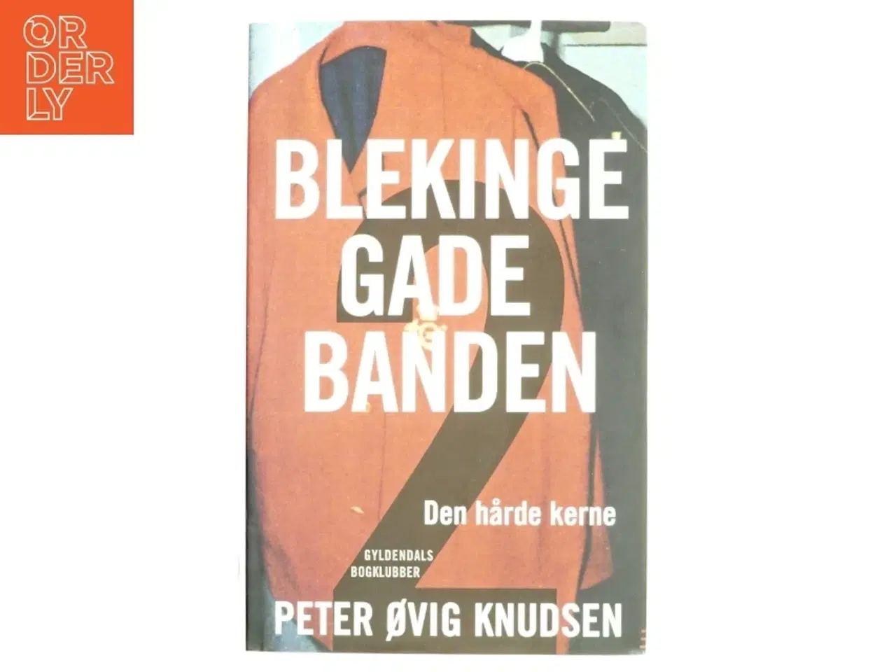 Billede 1 - Blekingegadebanden. Bind 2, Den hårde kerne af Peter Øvig Knudsen (Bog)
