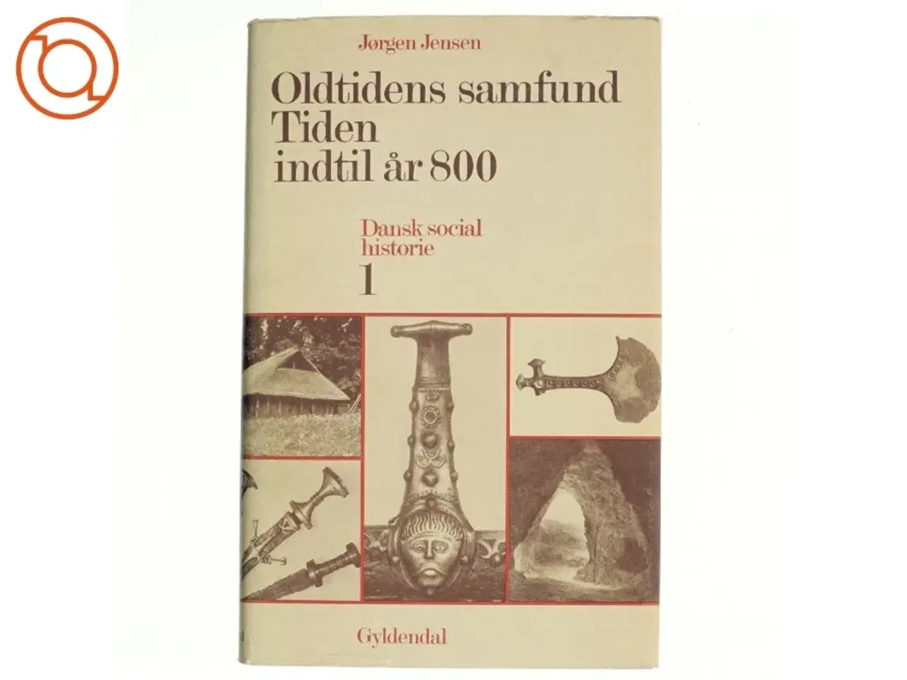 Billede 1 - Oldtidens samfund: Tiden indtil år 800. Dansk Socialhistorie 1 (Bog) fra Gylden
