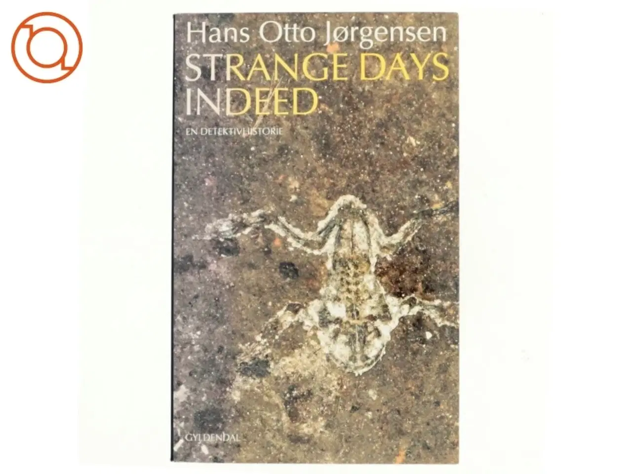 Billede 1 - Strange days indeed : en detektivhistorie af Hans Otto Jørgensen (f. 1954) (Bog)
