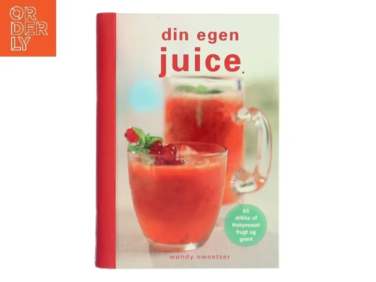 Billede 1 - Din egen juice af Wendy Sweetser (Bog)