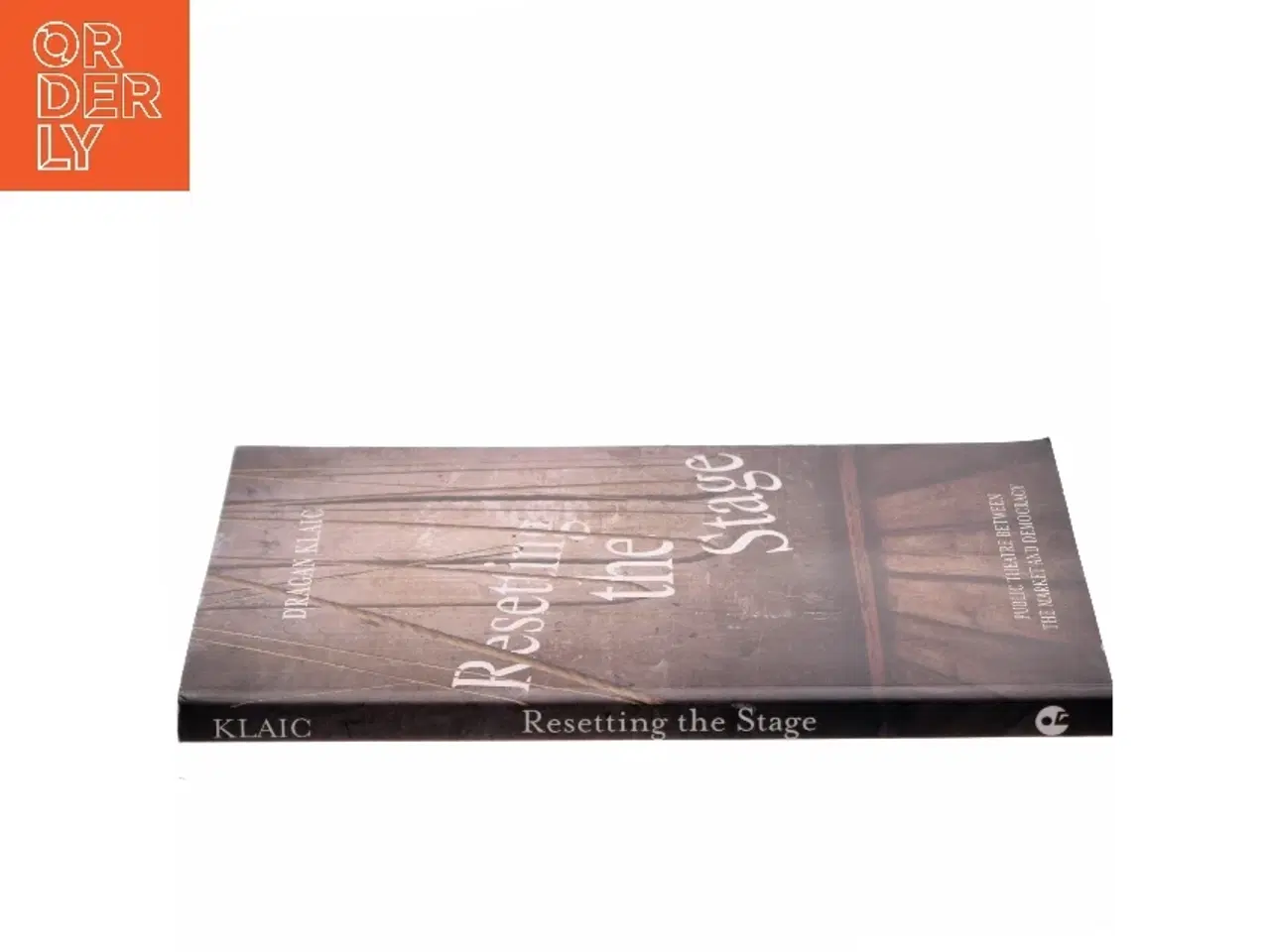 Billede 2 - Resetting the stage : public theatre between the market and democracy af Dragan Klaic (Bog)