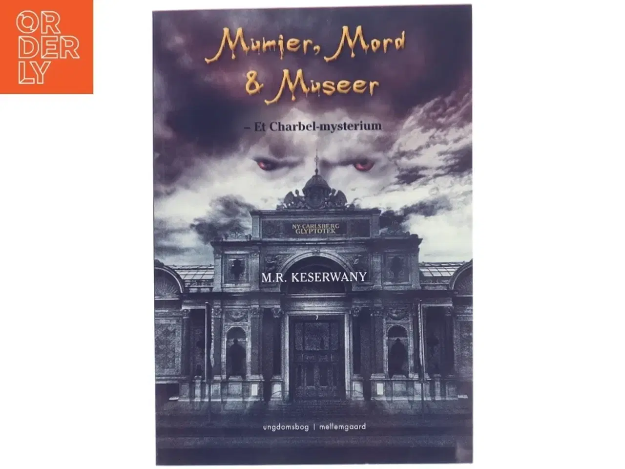 Billede 1 - Mumier, mord og museer : et Charbel-mysterium af M. R. Keserwany (f. 1971) (Bog)