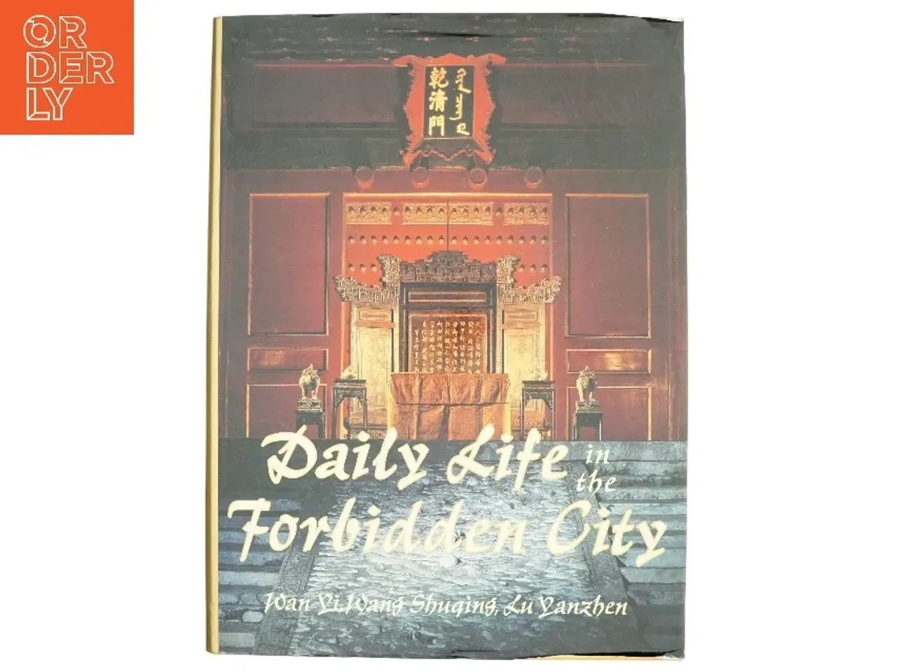 Billede 1 - Daily Life in the Forbidden City af Yi Wan, Shuqing Wang, Yanzhen Lu, Rosemary E. Scott (Bog)
