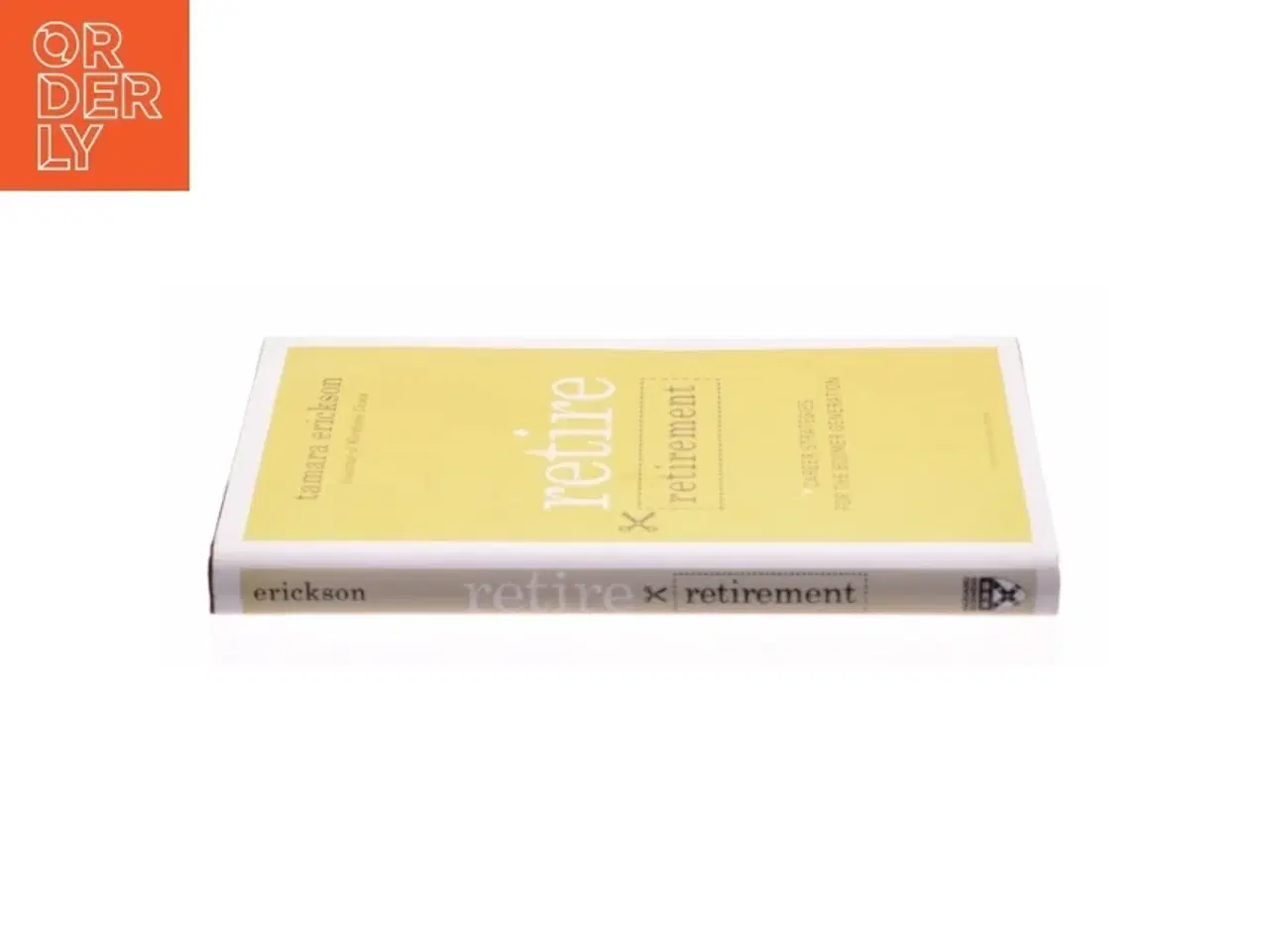 Billede 2 - Retire Retirement : Career Strategies for the Boomer Generation by Tamara J. Erickson af Tamara Erickson (Bog)