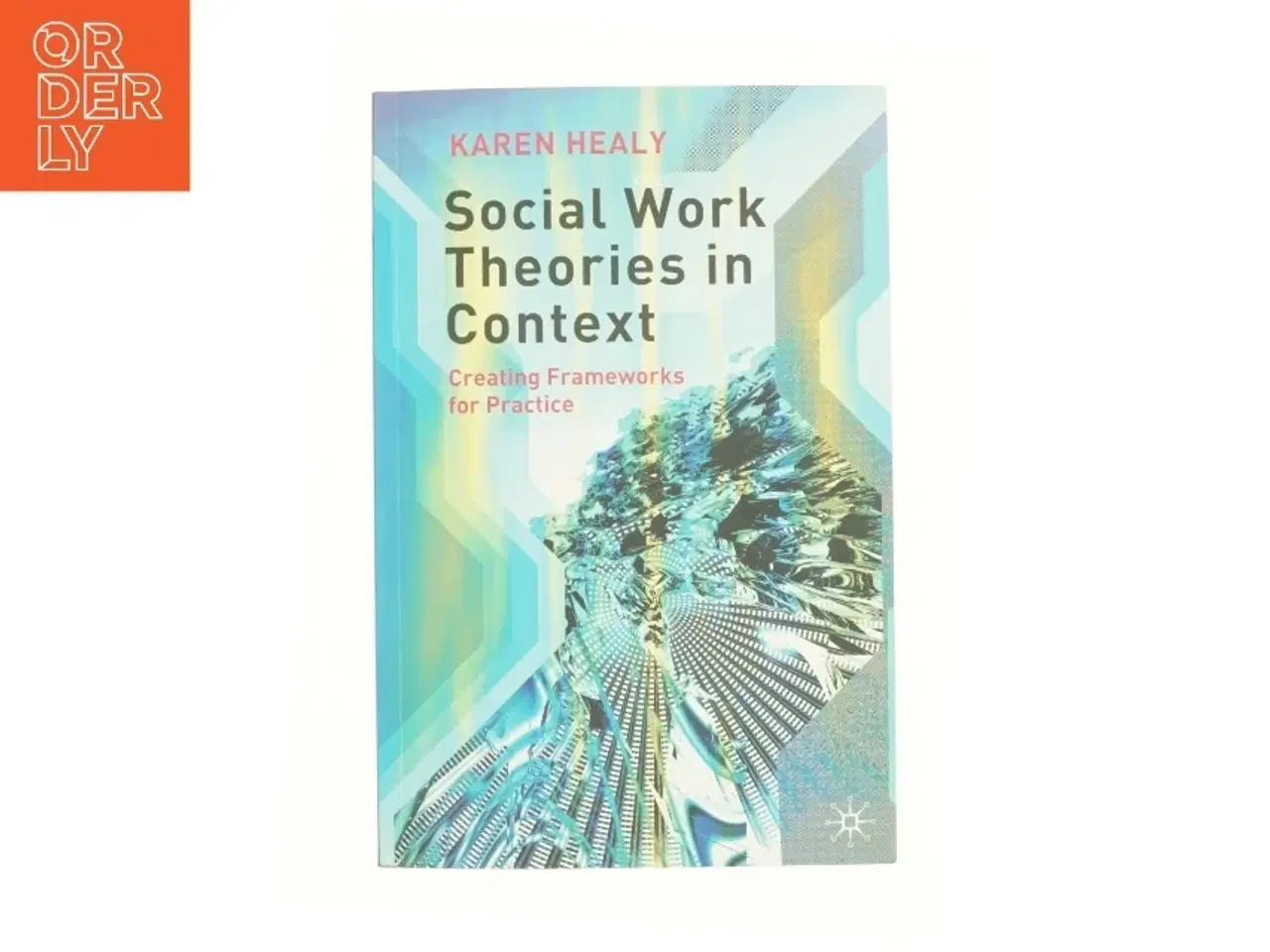 Billede 1 - Social work theories in context : creating frameworks for practice (Bog)