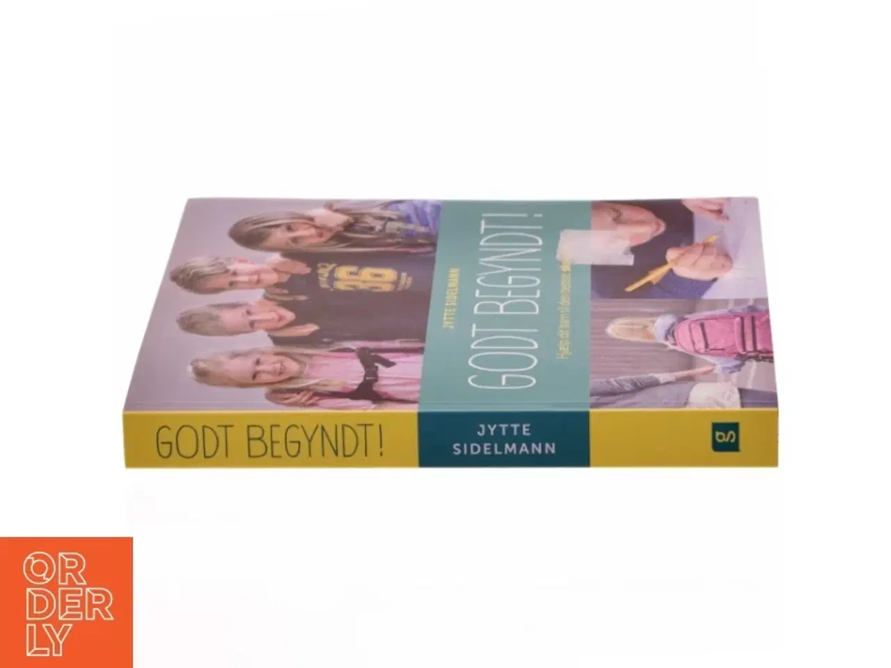 Billede 2 - Godt begyndt : hjælp dit barn til den bedste skolestart af Jytte Sidelmann (Bog)