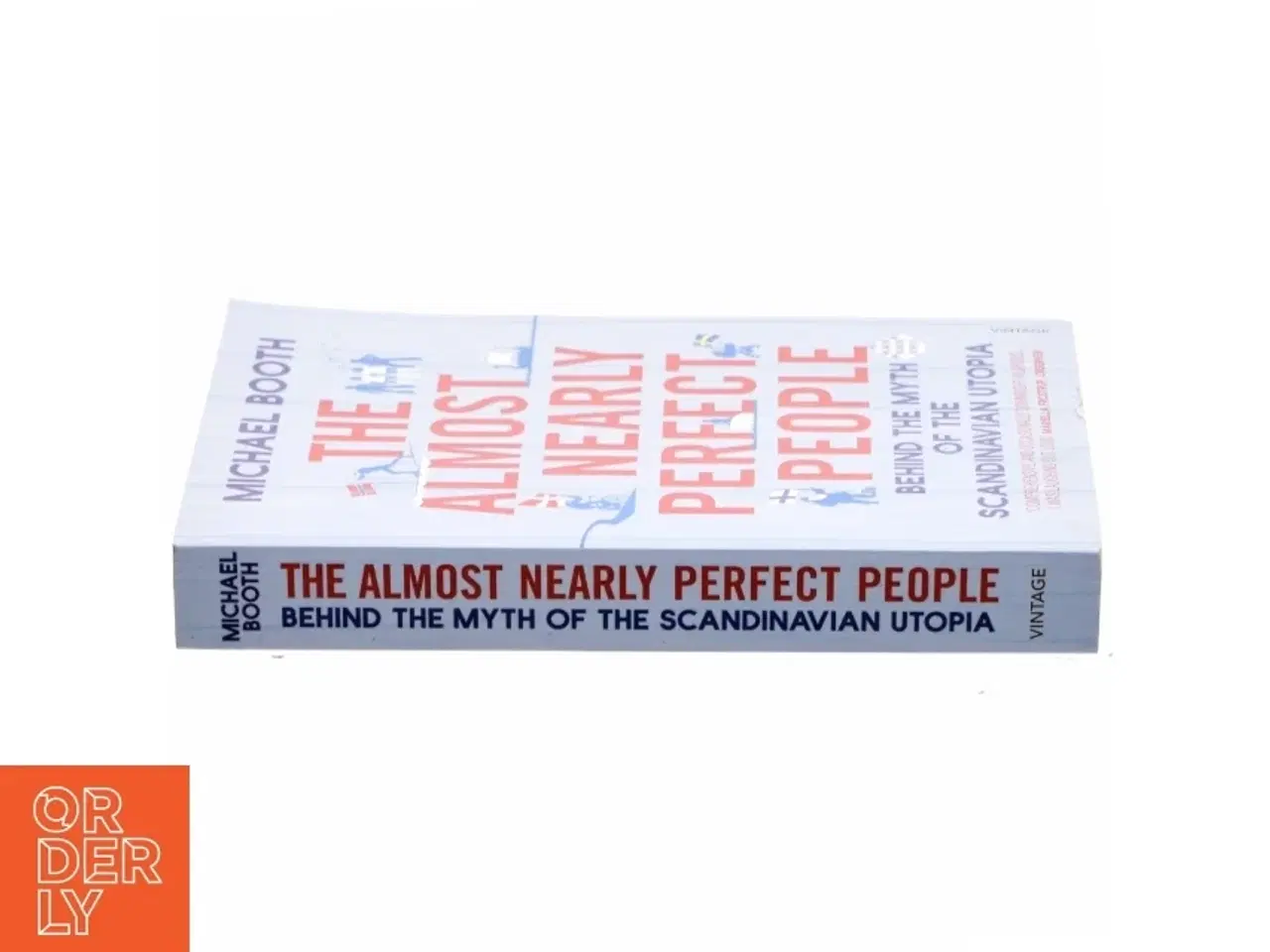 Billede 2 - The almost nearly perfect people : behind the myth of the scandinavian utopia af Michael Booth (Bog)