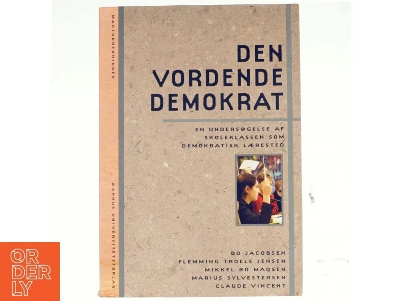 Billede 1 - Den vordende demokrat : en undersøgelse af skoleklassen som demokratisk lærested af Bo Jacobsen (f. 1940) (Bog)