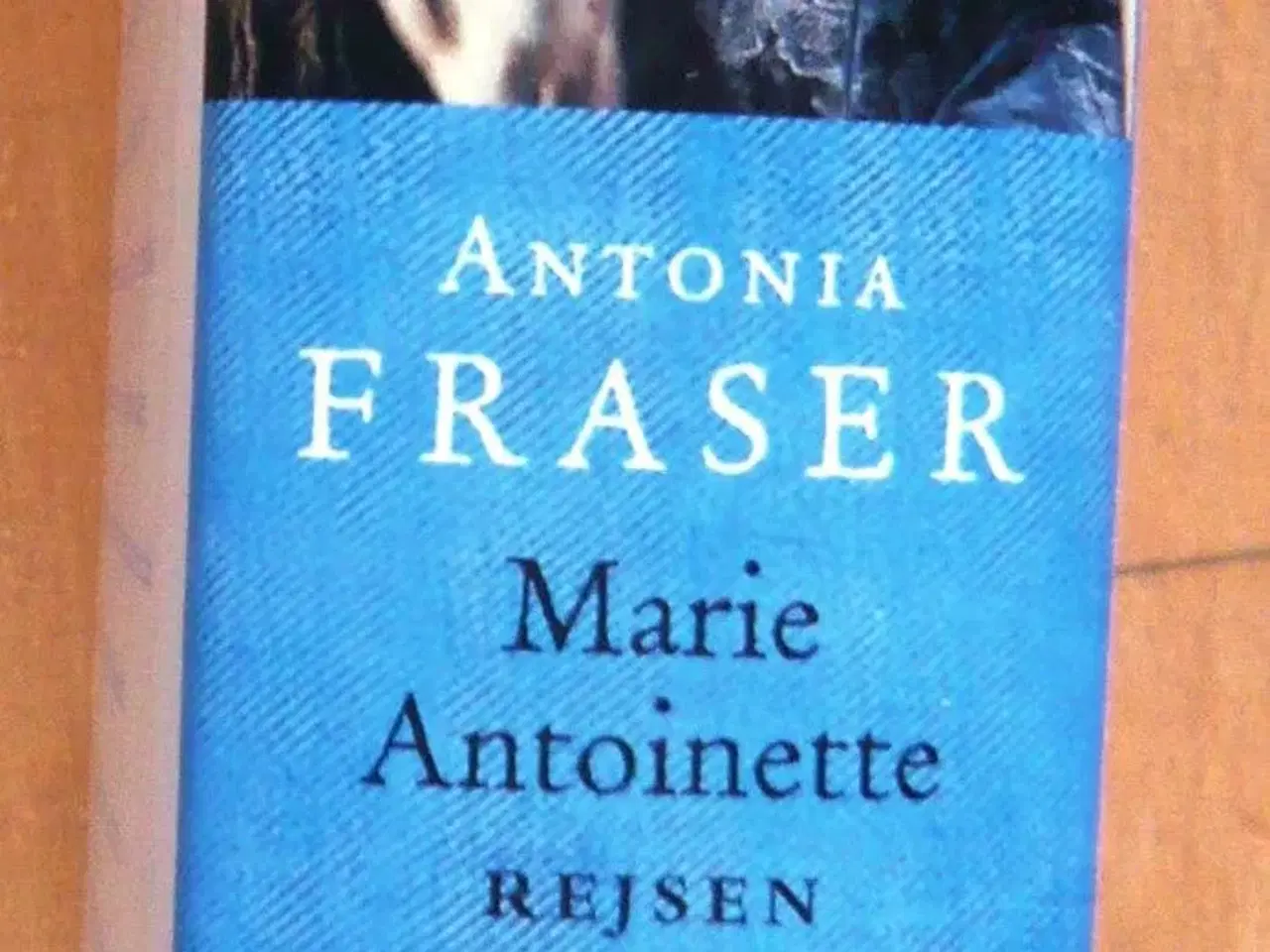 Billede 2 - Marie Antoinette - Rejsen af Antonia Fraser