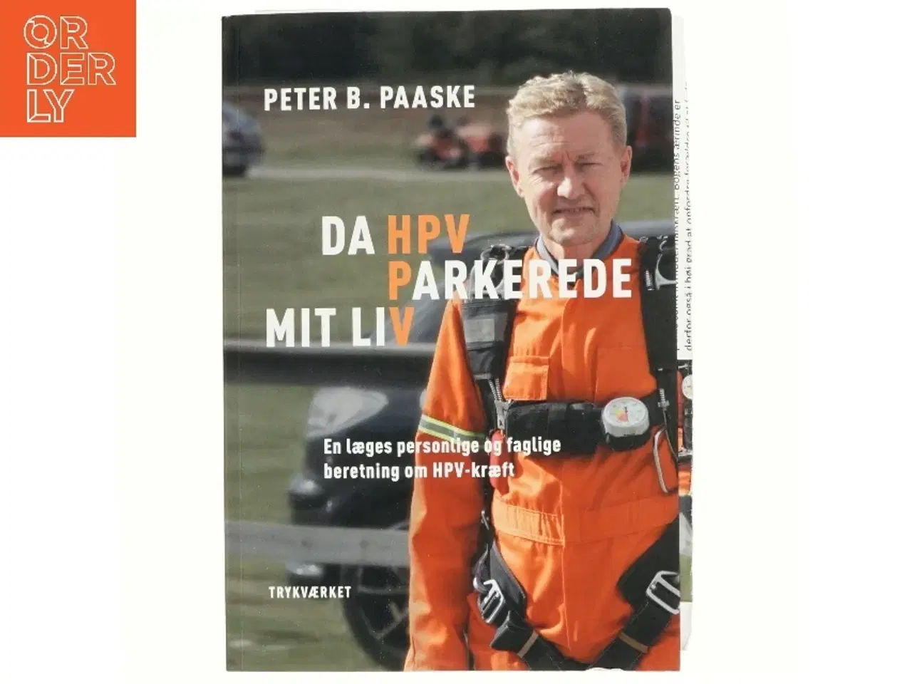 Billede 1 - Da HPV parkerede mit liv : en læges personlige og faglige beretning om HPV-kræft af Peter B. Paaske (Bog)