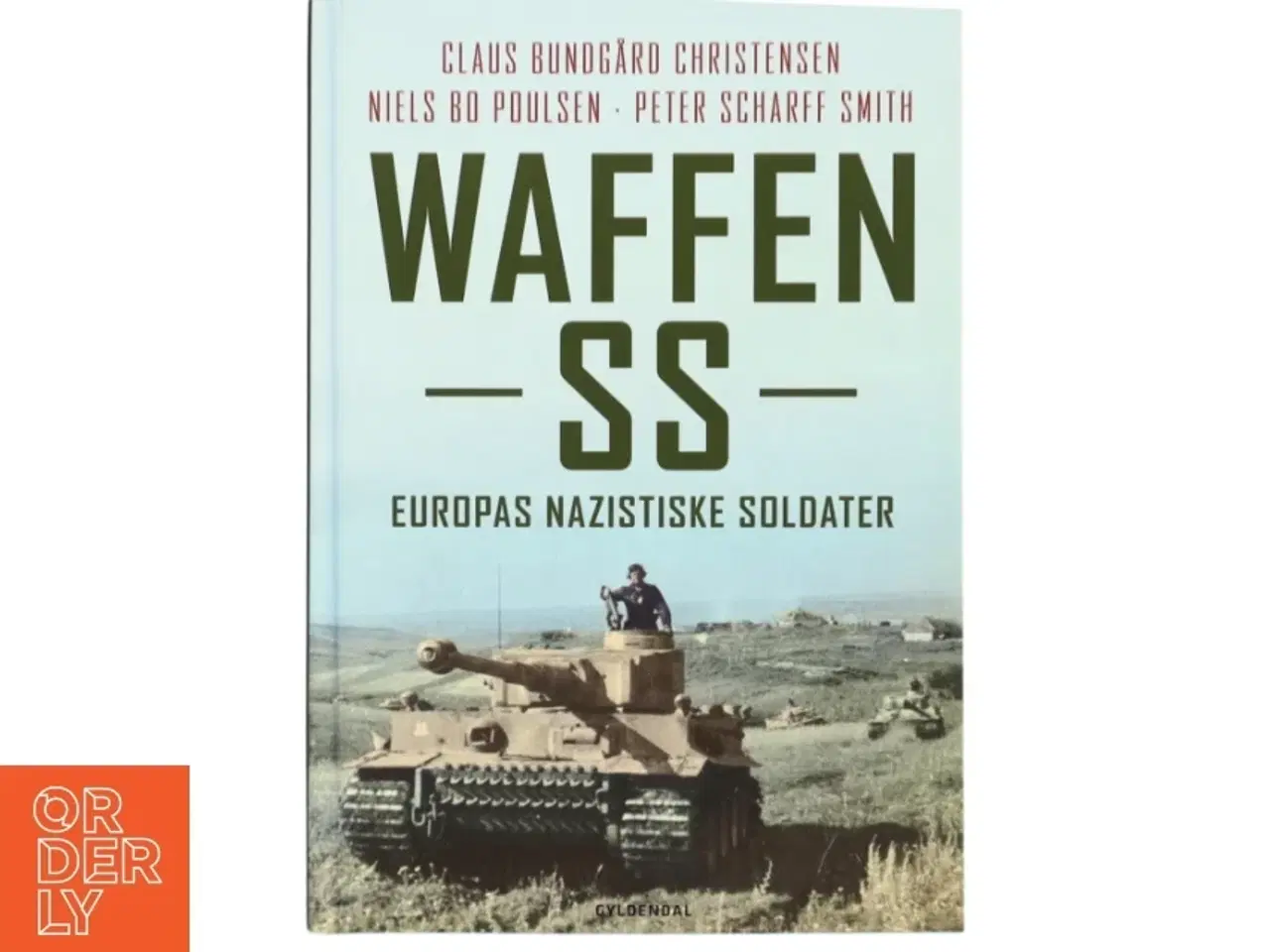 Billede 1 - Waffen-SS : Europas nazistiske soldater af Claus Bundgård Christensen (Bog)