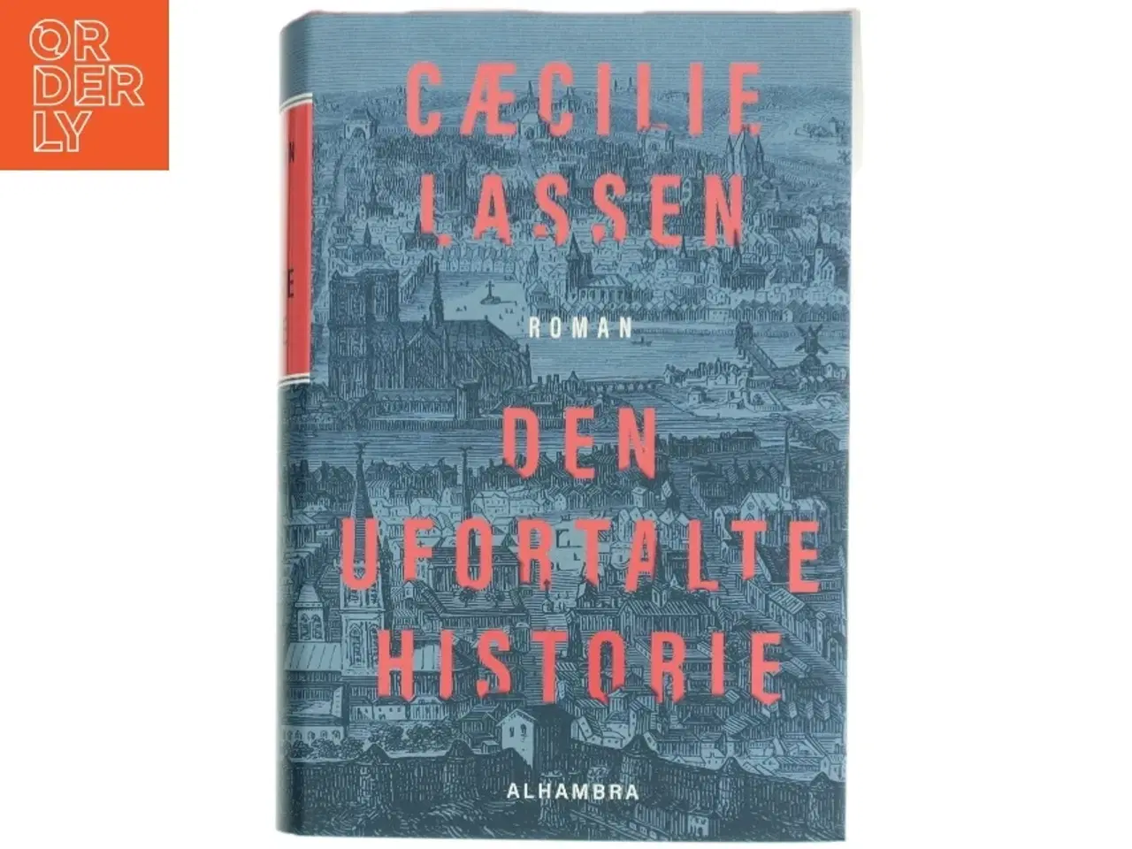 Billede 1 - Den ufortalte historie : roman af Cæcilie Lassen (f. 1971) (Bog)