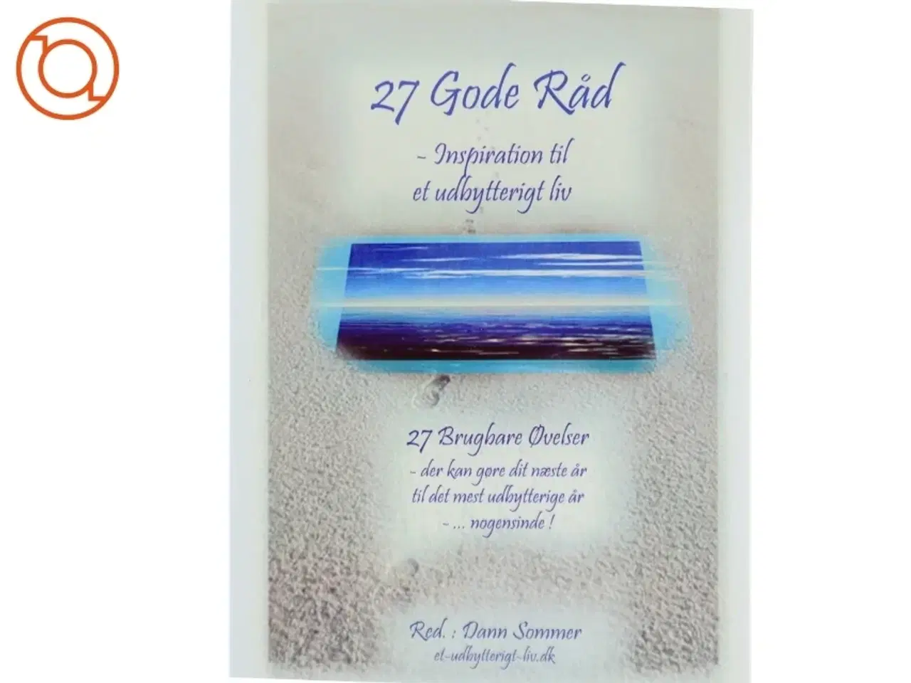 Billede 1 - 27 Gode Råd - inspiration til et udbytterigt liv ( Bog)