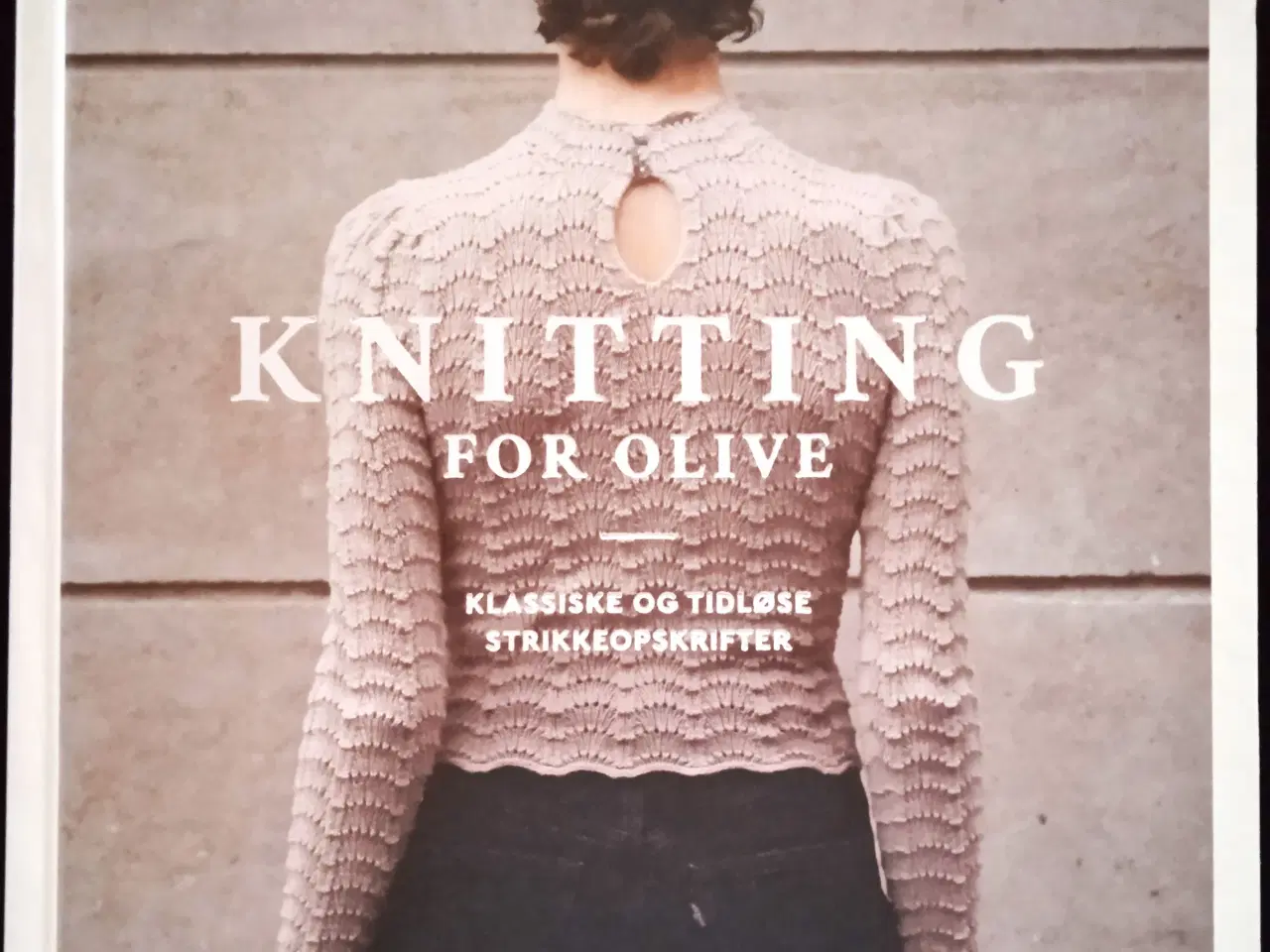 Billede 1 - Knitting for Olive - Klassiske og tidløse strikkeo