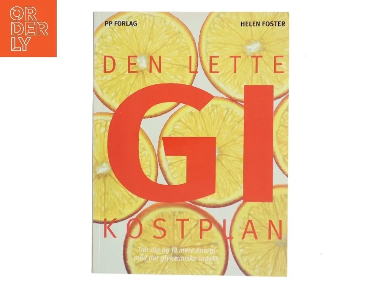Billede 1 - Den lette GI kostplan : tab dig og få mere energi med det glykæmiske indeks af Helen Foster (Bog)