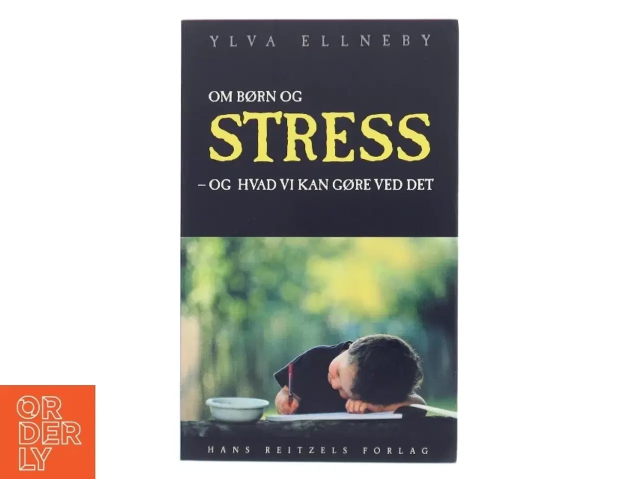 Billede 1 - Om børn og stress : og hvad vi kan gøre ved det af Ylva Ellneby (Bog)