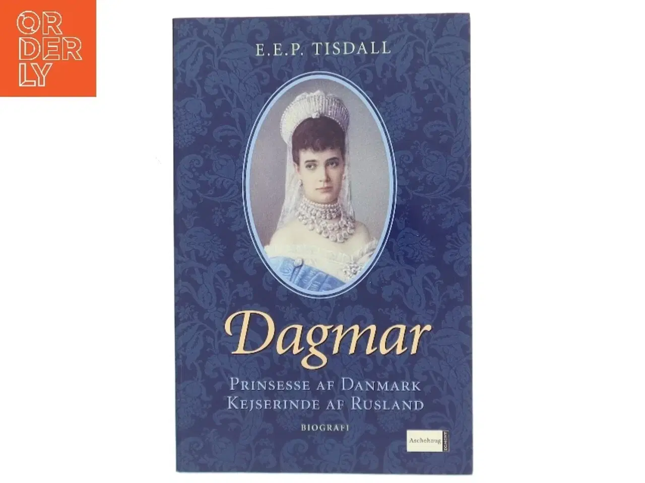 Billede 1 - Dagmar : prinsesse af Danmark : kejserinde af Rusland af E. E. P. Tisdall (Bog)