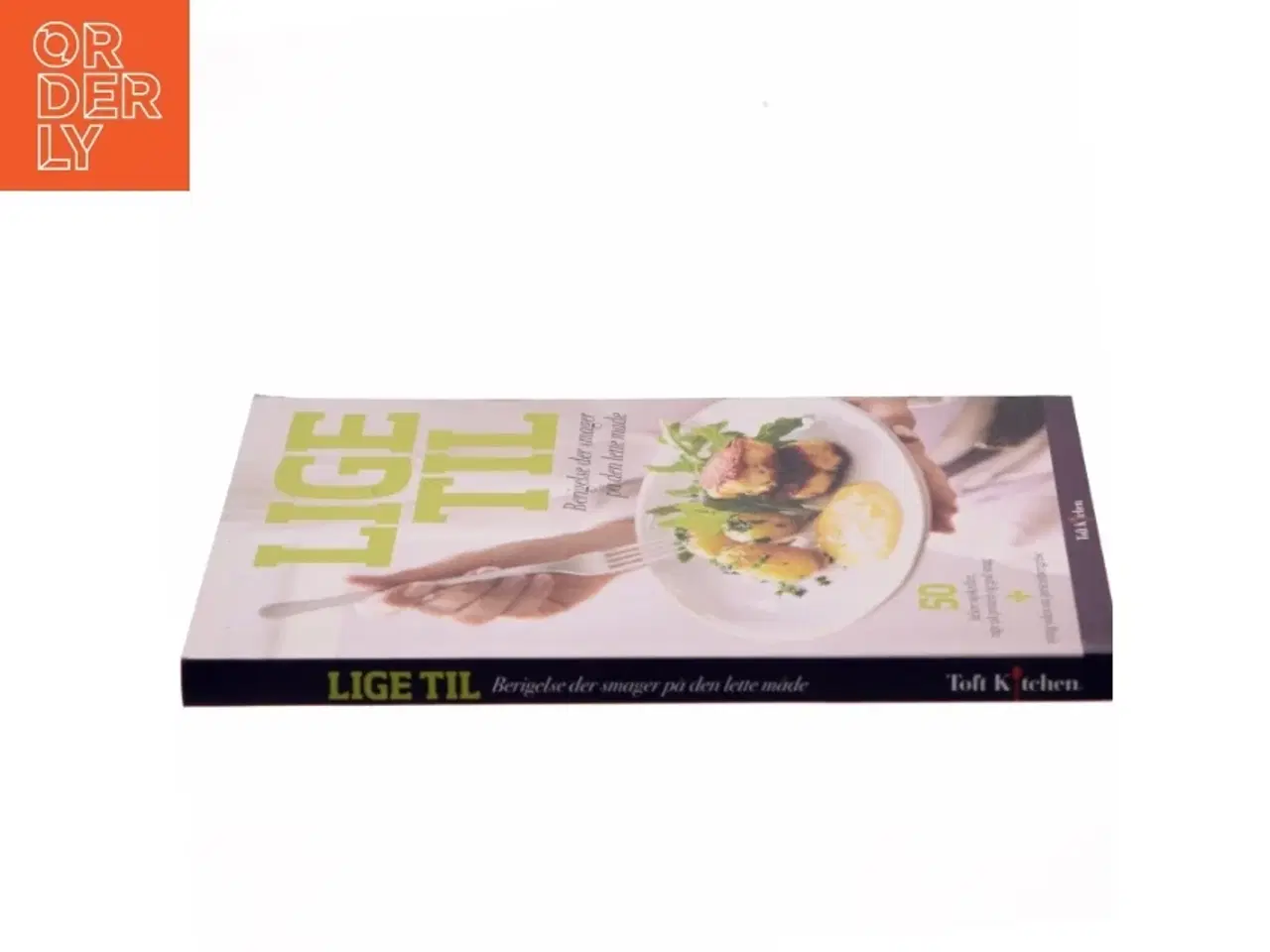 Billede 2 - Kogebog &#39;LIGE TIL!&#39; fra Toft Kitchen